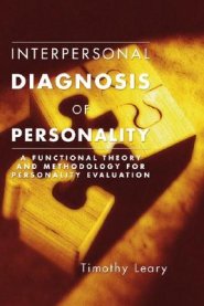 Interpersonal Diagnosis of Personality: A Functional Theory and Methodology for Personality Evaluation