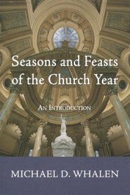 Seasons and Feasts of the Church Year