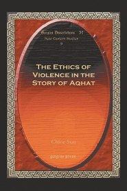 Ethics Of Violence In The Story Of Aqhat