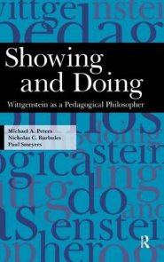 Showing and Doing: Wittgenstein as a Pedagogical Philosopher