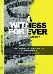 A Witness for Ever: The Dawning of Democracy in South Africa