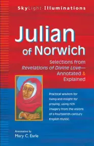 Julian of Norwich: Selections from Revelations of Divine Love--Annotated & Explained