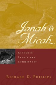 Jonah And Micah : Reformed Expository Commentary