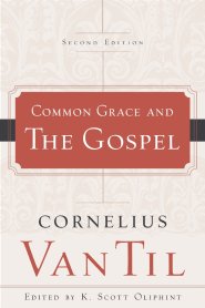 Common Grace and the Gospel (2nd edition)