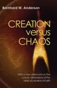 Creation Versus Chaos: The Reinterpretation of Mythical Symbolism in the Bible