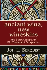 Ancient Wine, New Wineskins