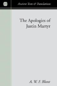 The Apologies of Justin Martyr