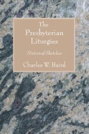 The Presbyterian Liturgies