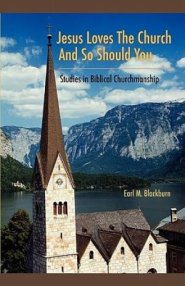 Jesus Loves the Church and So Should You: Studies in Biblical Churchmanship