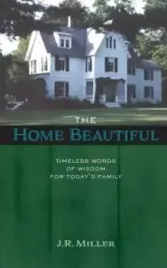 THE HOME BEAUTIFUL: Timeless Words of Wisdom for Today's Family