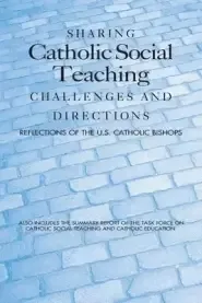 Sharing Catholic Social Teaching: Challenges and Directions