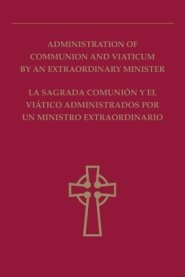 Administration of Communion and Viaticum by an Extraordinary Minister