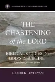 The Chastening of the Lord: Biblical Studies in God's Discipline