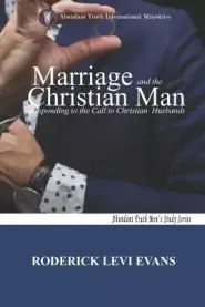 Marriage and the Christian Man: Responding to the Christian Call to Husbands