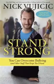 Stand Strong: You Can Overcome Bullying (and Other Stuff That Keeps You Down)