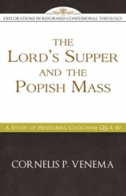 Lord's Supper And The Popish Mass