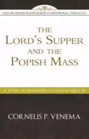 Lord's Supper And The Popish Mass