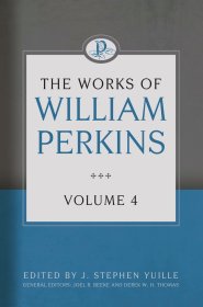 Works of William Perkins Volume 4