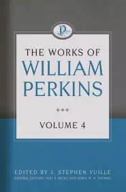 Works of William Perkins Volume 4