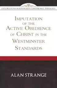 Imputation of the Active Obedience of Christ in the Westminster Standards