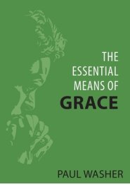 The Essential Means of Grace