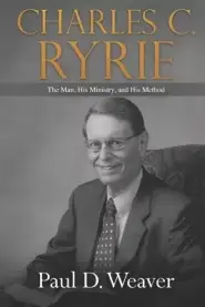 Charles C. Ryrie: The Man, His Ministry, and His Method