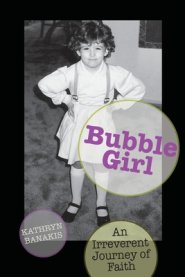 Bubble Girl: An Irreverent Journey of Faith