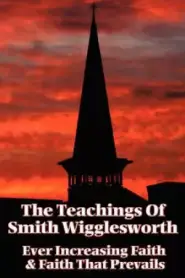 Teachings Of Smith Wigglesworth