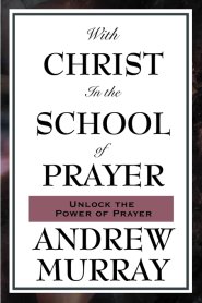 With Christ In The School Of Prayer