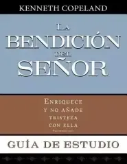 La Bendicion del Senor Enriquece y No Anade Tristeza Con Ella Guia de Estudio