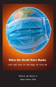 When the World Wore Masks: Life and Love in the Days of COVID-19