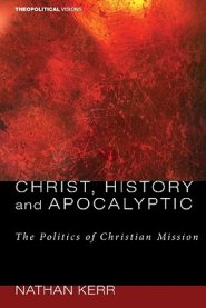 Christ, History and Apocalyptic: The Politics of Christian Mission