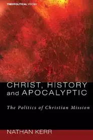 Christ, History and Apocalyptic: The Politics of Christian Mission