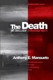 The Death of Secular Messianism