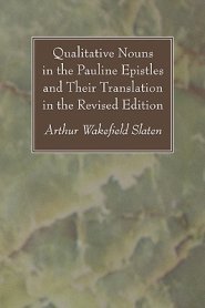 Qualitative Nouns in the Pauline Epistles and Their Translation in the Revised Edition