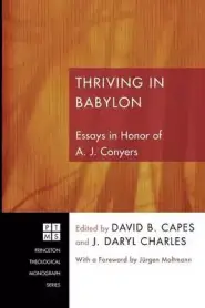 Thriving in Babylon: Essays in Honor of A. J. Conyers