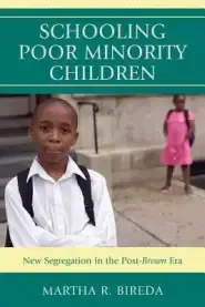 Schooling Poor Minority Children : New Segregation in the Post-Brown Era