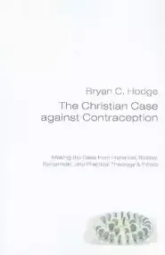 The Christian Case Against Contraception