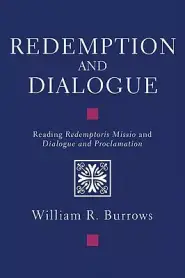 Redemption and Dialogue: Reading Redemptoris Missio and Dialogue and Proclamation