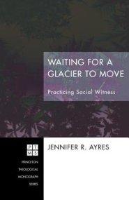 Waiting for a Glacier to Move: Practicing Social Witness