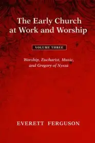 The Early Church at Work and Worship - Volume 3