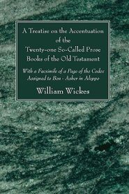 A Treatise on the Accentuation of the Twenty-One So-Called Prose Books of the Old Testament