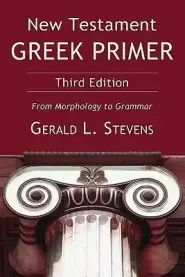 New Testament Greek Primer: From Morphology to Grammar