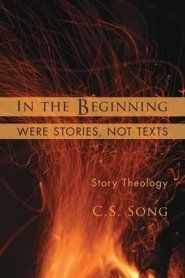 In the Beginning Were Stories, Not Texts: Story Theology