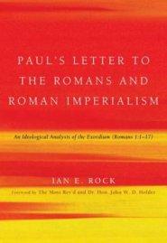 Paul's Letter to the Romans and Roman Imperialism: An Ideological Analysis of the Exordium (Romans 1:117)