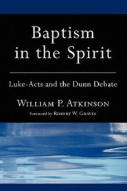 Baptism in the Spirit: Luke-Acts and the Dunn Debate