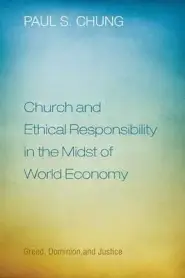 Church and Ethical Responsibility in the Midst of World Economy: Greed, Dominion, and Justice