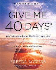 Give Me 40 Days: A Reader's 40 Day Personal Journey