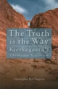 Truth is the Way: Kierkegaard's Theologia Viatorum