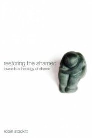 Restoring the Shamed: Towards a Theology of Shame